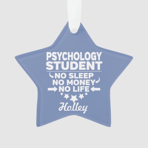 Psychology College Student No Life or Money Ornament
