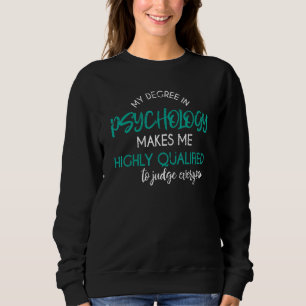 Psychology Degree Sarcastic Psychologist Psycholog Sweatshirt