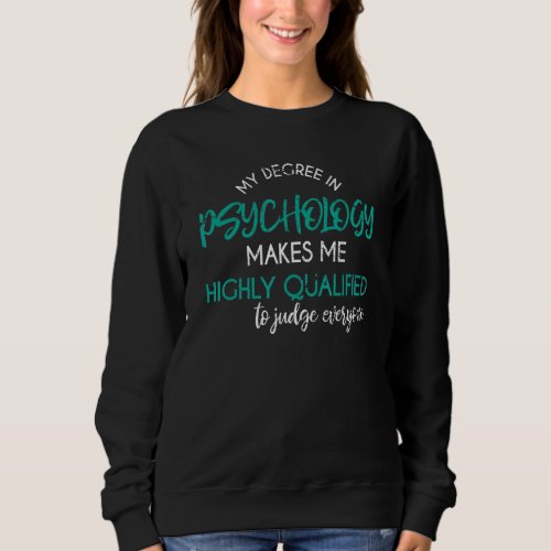 Psychology Degree Sarcastic Psychologist Psycholog Sweatshirt