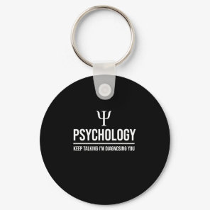Psychology keep talking I'm diagnosing you Keychain