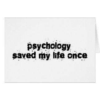 Psychology Saved My Life Once