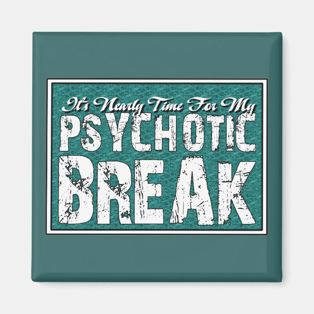 Psychotic and Mental Health Humor Magnet (Front)