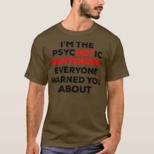 Psychotic bartender funny design T-Shirt