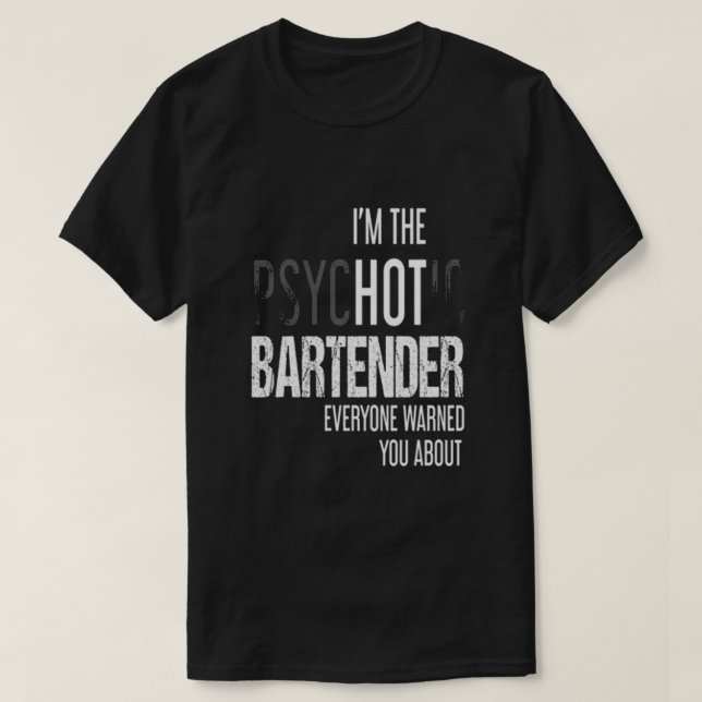 PSYCHOTIC BARTENDER T-Shirt (Design Front)