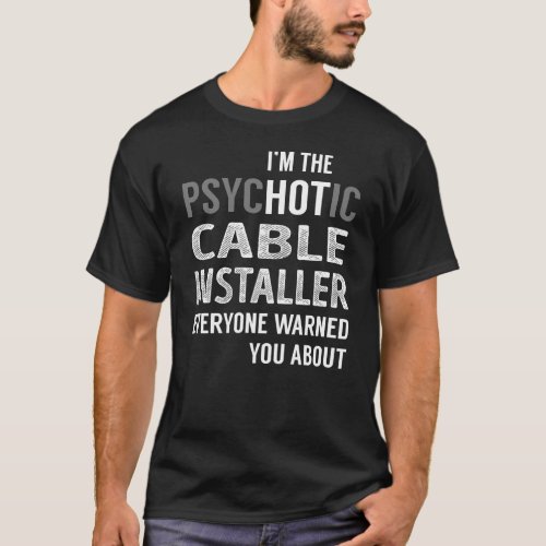 PsycHOTic Cable Installer T_Shirt