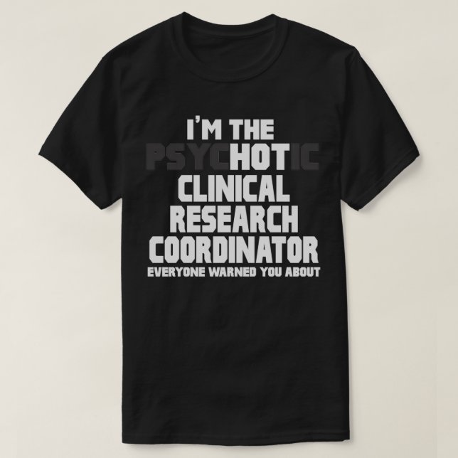 Psychotic Clinical Research Coordinator T-Shirt (Design Front)