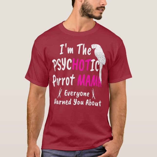 Psychotic Hot Parrot Mama Macaw Mom for Women T-Shirt (Front)