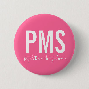 Psychotic Male Syndrome (PMS) Button