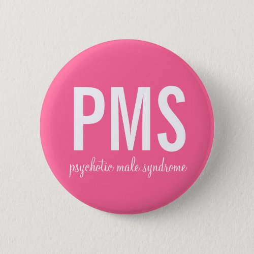 Psychotic Male Syndrome PMS Button