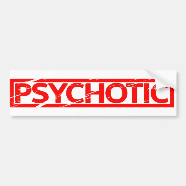 Psychotic Stamp Bumper Sticker (Front)