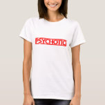 Psychotic Stamp T-Shirt