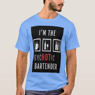 PSYCHTIC BARTENDER T-Shirt
