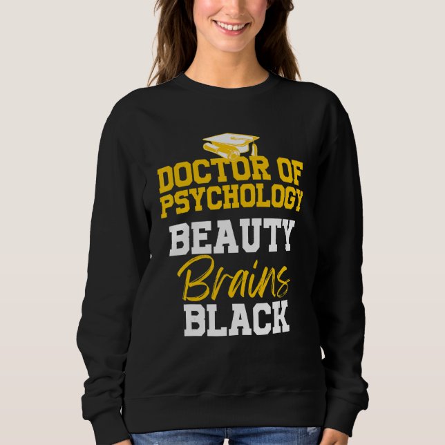 Psyd Doctor Of Psychology Doctorate Graduation  4 Sweatshirt (Front)