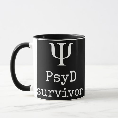 PsyD survivor Funny Psychologist Doctor of Mug