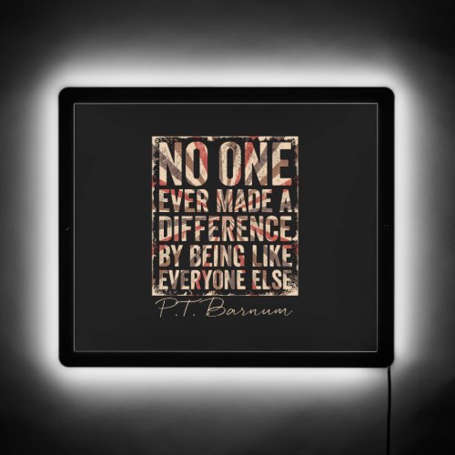 PT Barnum Quote No One Ever Made a Difference By B LED Sign