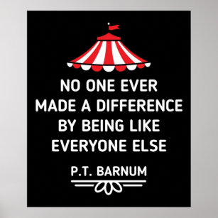 PT Barnum Quotes No One Ever Made a Difference by  Poster