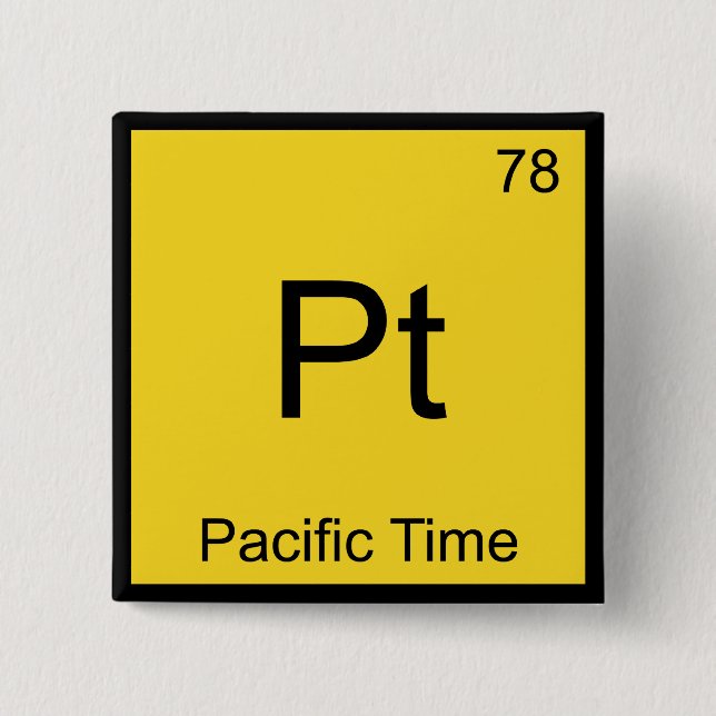 Pt - Pacific Time Chemistry Element Symbol PST Tee Pinback Button (Front)