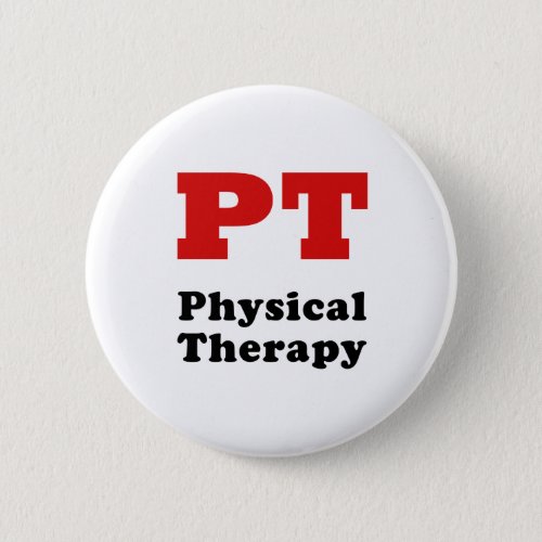 PT Physical Therapy Pinback Button