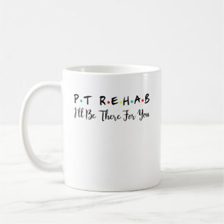 PT Rehab, Practicing Physical Therapy Rehab Coffee Mug