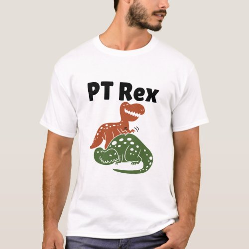 PT Rex Physical Therapy Therapist T_Shirt
