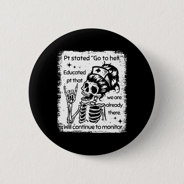 Pt Stated Go To Hell Educated Pt That We Are Alrea Button (Front)