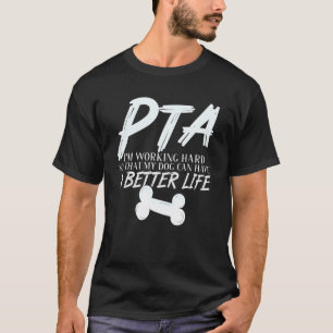 Pta Dog Better Life Physical Therapist Assistant T-Shirt