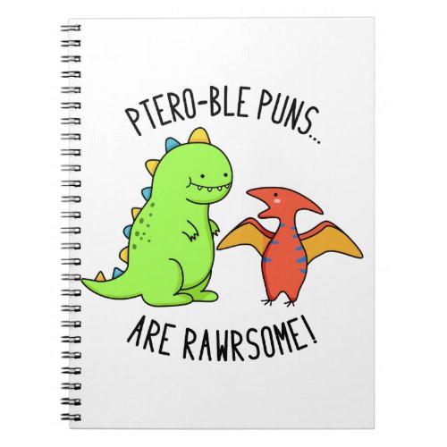 Ptero_ble Puns Are Rawrsome Funny Dinosaur Pun Notebook