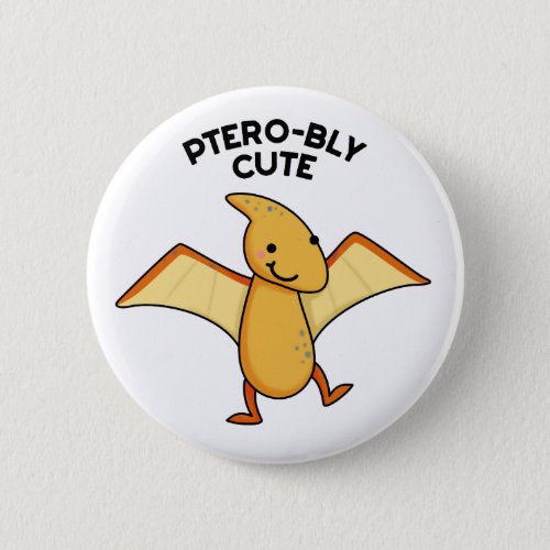 Pterobly Cute Dinosaur Pterodactyl Pun  Button