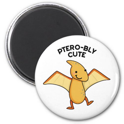 Pterobly Cute Dinosaur Pterodactyl Pun  Magnet