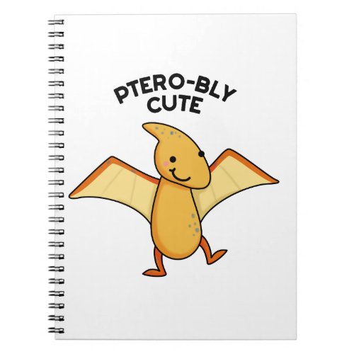 Pterobly Cute Dinosaur Pterodactyl Pun  Notebook