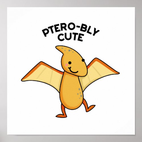Pterobly Cute Dinosaur Pterodactyl Pun  Poster