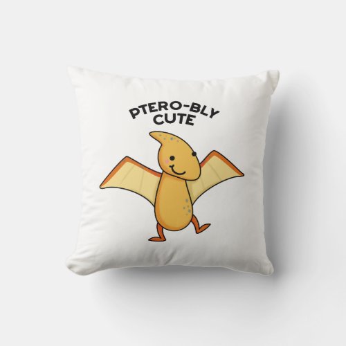 Pterobly Cute Dinosaur Pterodactyl Pun  Throw Pillow