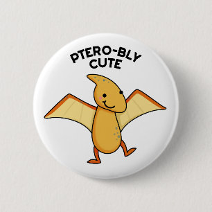 Pterobly Cute Funny Dinosaur Pterodactyl Pun Button