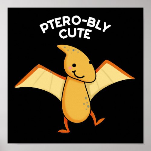 Pterobly Cute Funny Dinosaur Pun Dark BG Poster