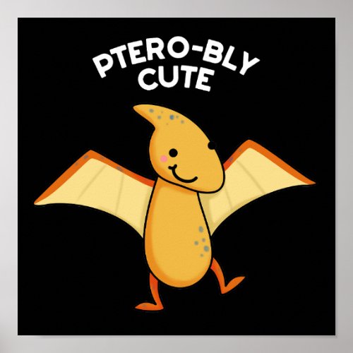 Pterobly Cute Funny Pterodactyl Pun Dark BG Poster