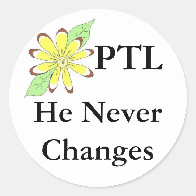 PTL He NeverChanges Classic Round Sticker (Front)