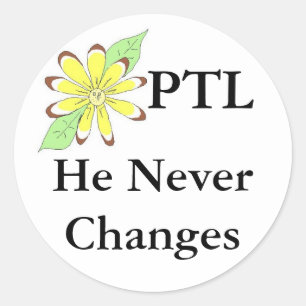 PTL He NeverChanges Classic Round Sticker