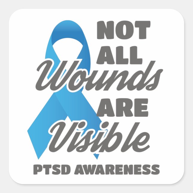 PTSD Awareness Not All Wounds Are Visible Square Sticker (Front)