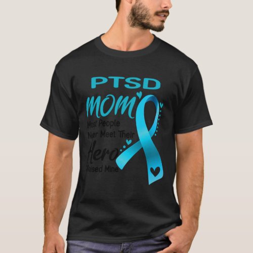 PTSD MOM Most People Never Meet Their Hero I Raise T_Shirt