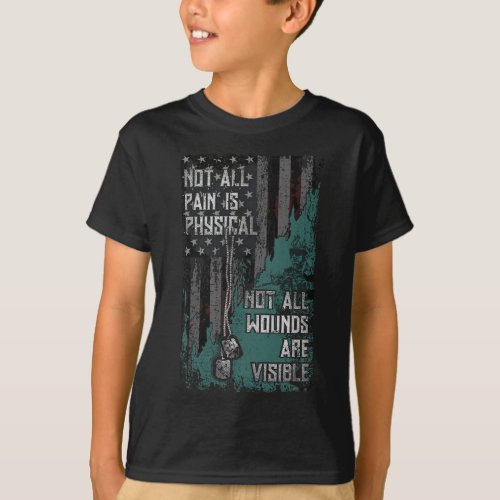 PTSD Not All Pain Is Physical Not All Wounds Are V T_Shirt