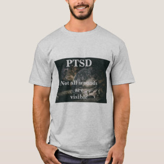 PTSD. Not all wounds are visible T-Shirt
