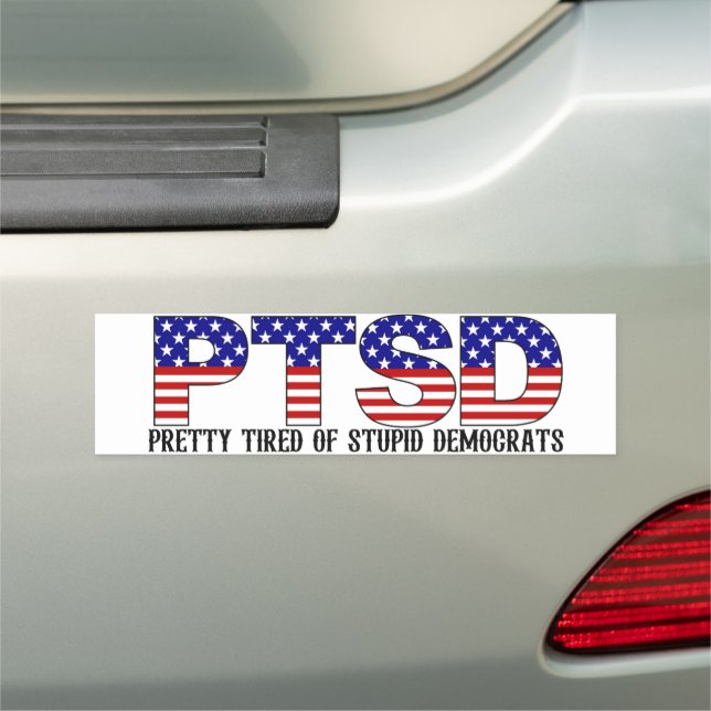 PTSD Pretty Tired of Stupid Democrats Political Car Magnet (In Situ)
