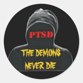 PTSD: THE DEMONS NEVER DIE ROUND STICKER