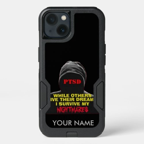 PTSD WHILE OTHERS LIVE THEIR DREAMS iPhone 13 CASE