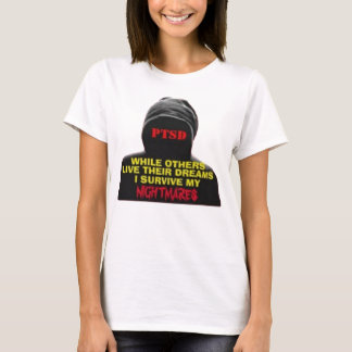 PTSD:WHILE OTHERS LIVE THEIR DREAMS T-Shirt
