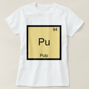 Pu - Pulp Funny Chemistry Element Symbol T-Shirt