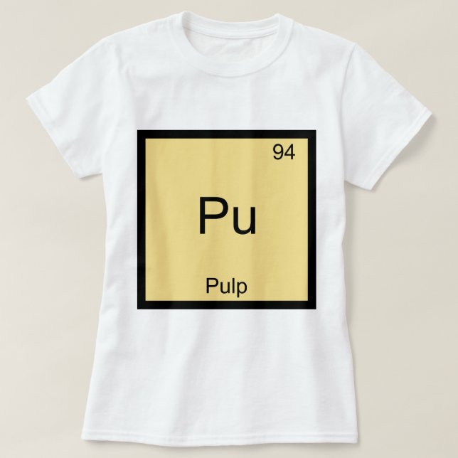 Pu - Pulp Funny Chemistry Element Symbol T-Shirt (Design Front)