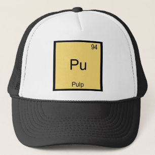 Pu - Pulp Funny Chemistry Element Symbol T-Shirt Trucker Hat