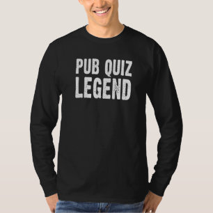 Pub Quiz Legend Trivia Night Distressed Text Joke T-Shirt