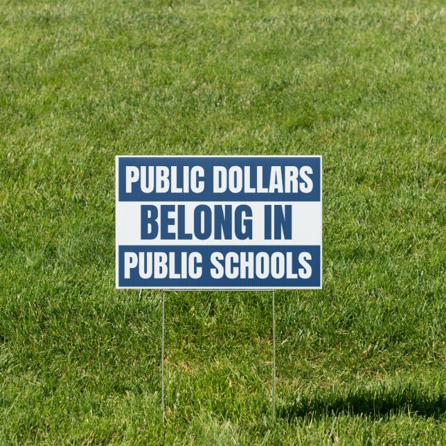 Public Dollars Belong in Public Schools Yard Sign (Insitu)